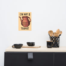 Load image into Gallery viewer, Bodna “I’m not a teapot” | Bangla Art Print
